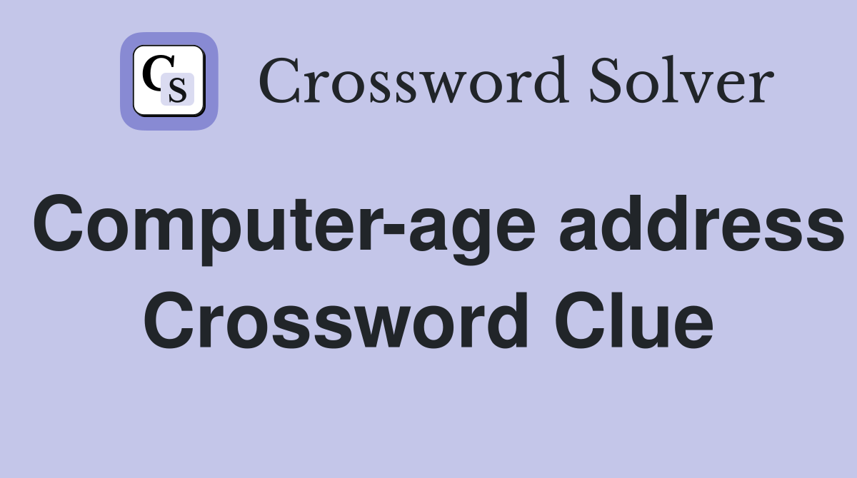 Computer-age address Crossword Clue