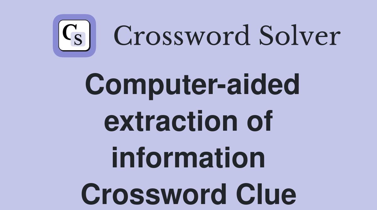Computer-aided extraction of information Crossword Clue