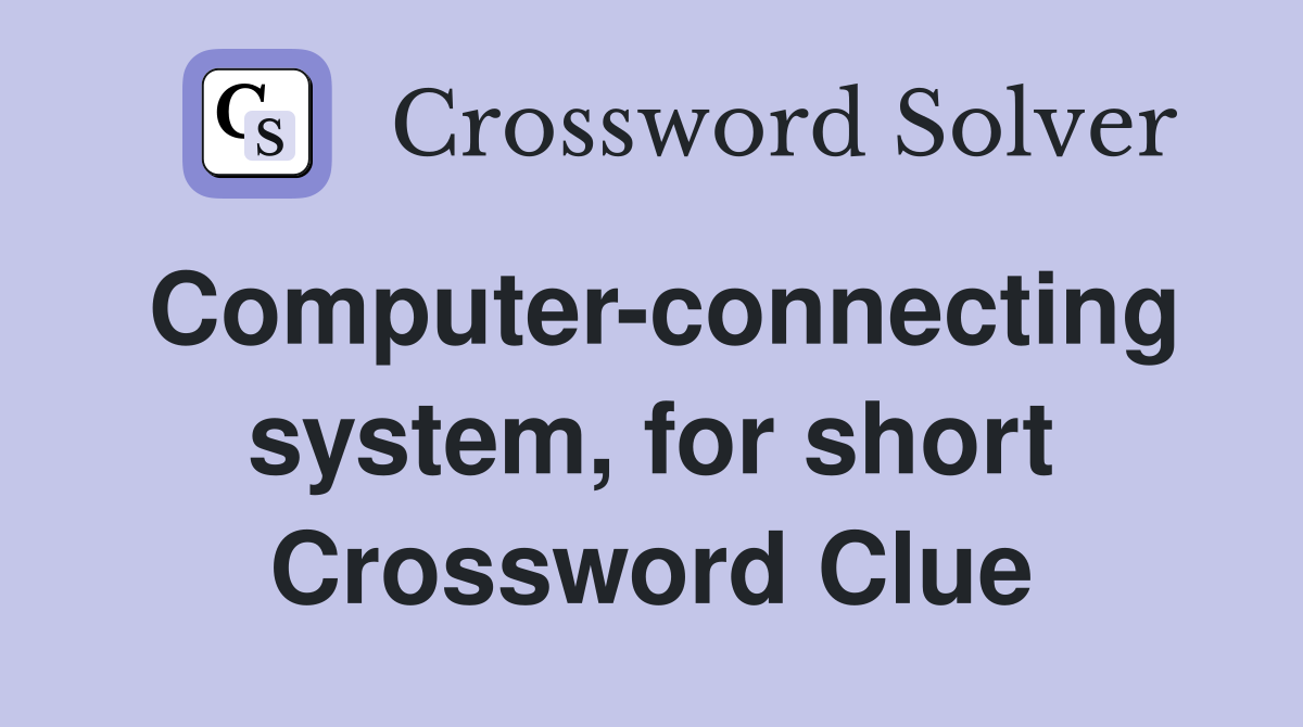Computer-connecting system, for short Crossword Clue