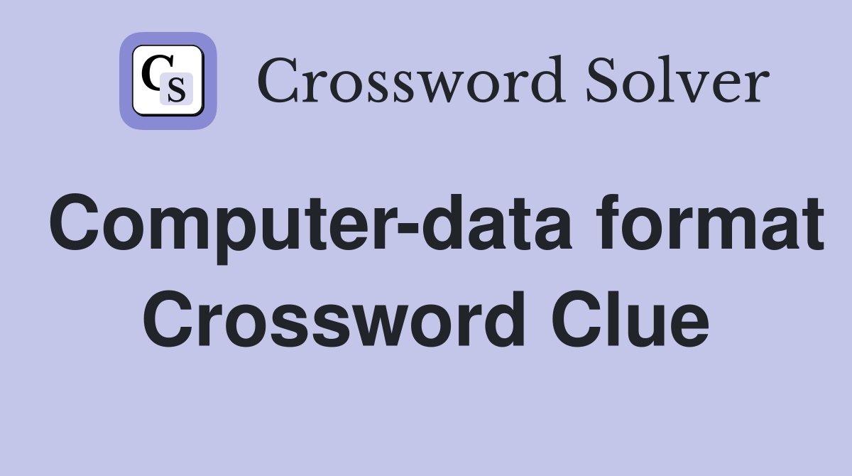 Computer-data format Crossword Clue