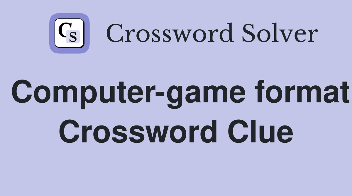 Computer-game format Crossword Clue