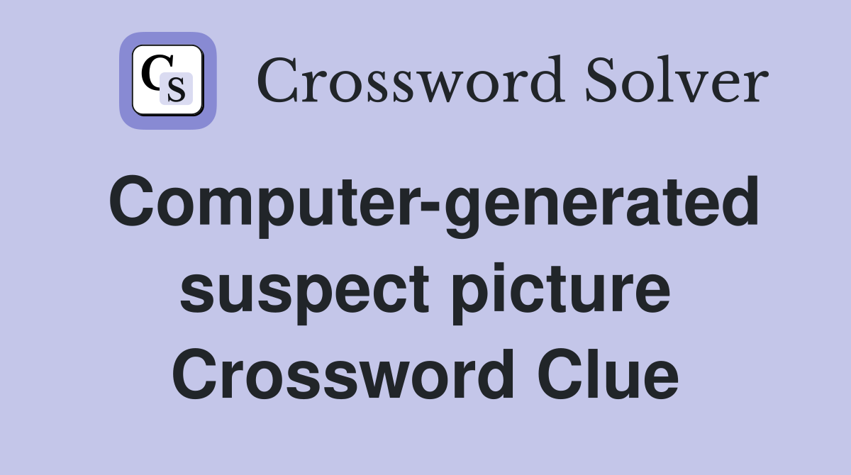 Computer-generated suspect picture Crossword Clue