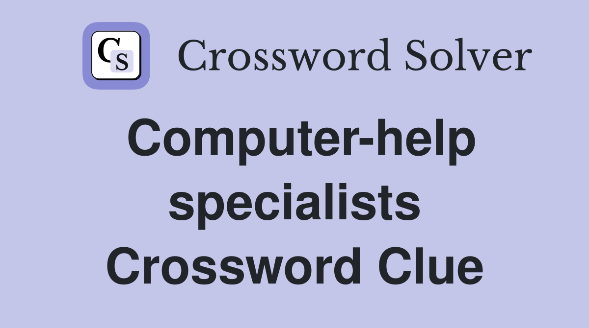 Computer-help specialists Crossword Clue