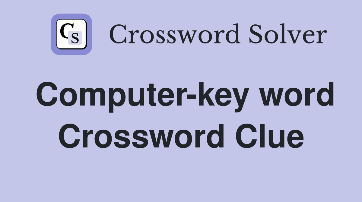 Computer-key word Crossword Clue