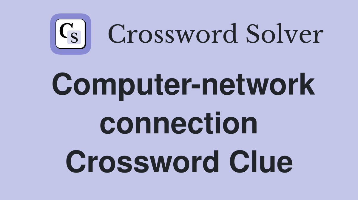 Computer-network connection Crossword Clue