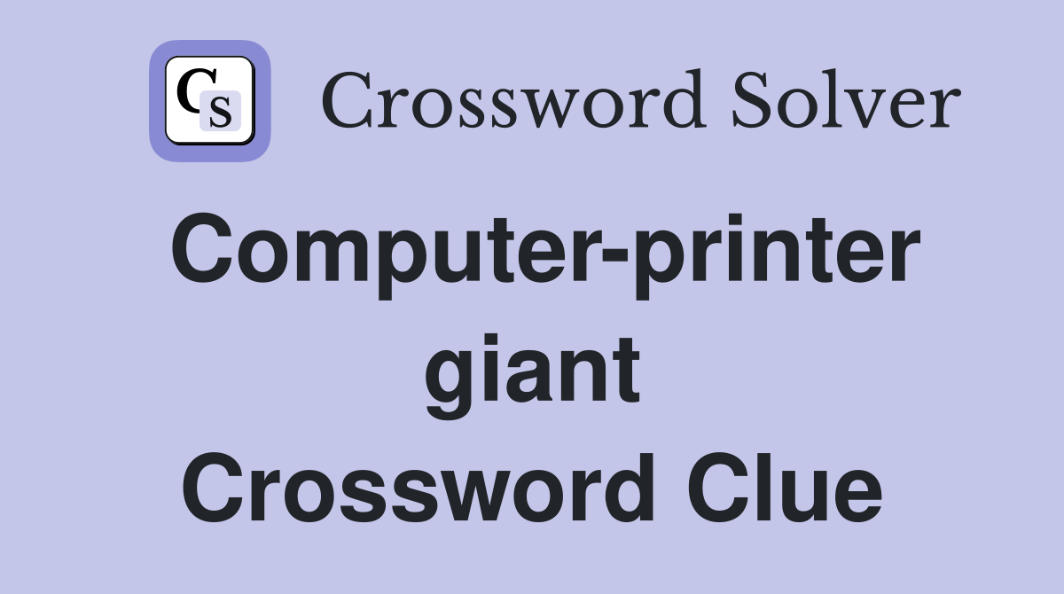 Computer-printer giant Crossword Clue
