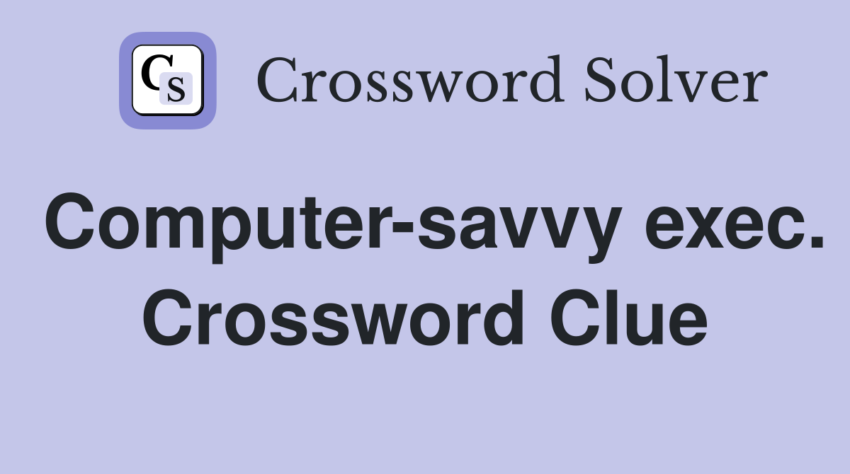Computer-savvy exec. Crossword Clue