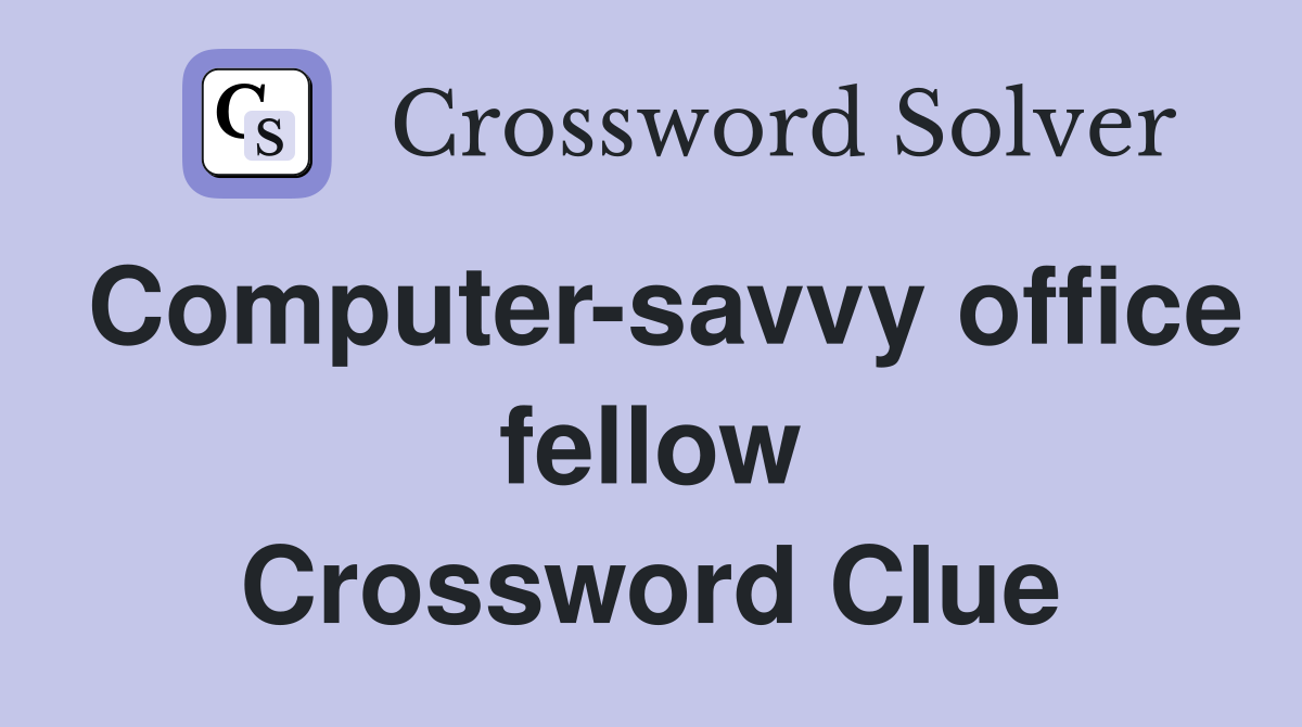 Computer-savvy office fellow Crossword Clue