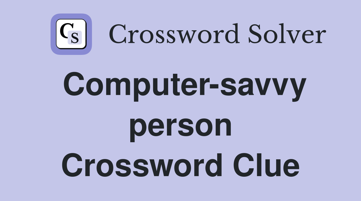 Computer-savvy person Crossword Clue