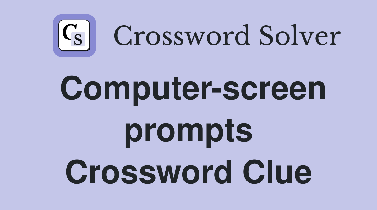 Computer-screen prompts Crossword Clue