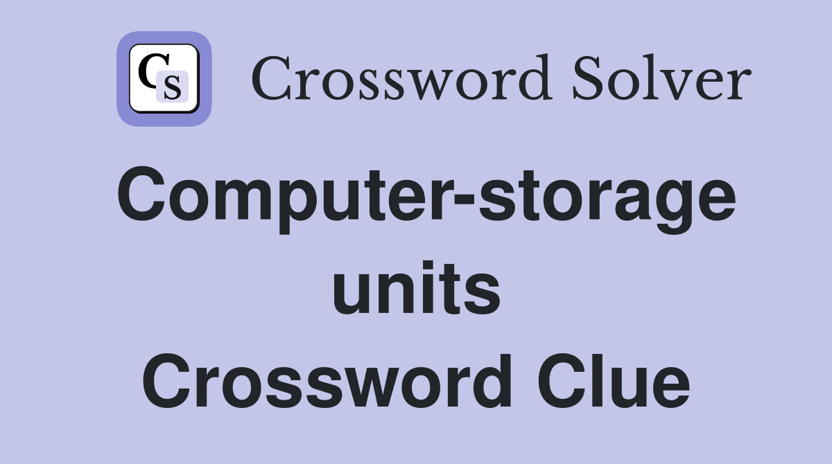 Computer-storage units Crossword Clue