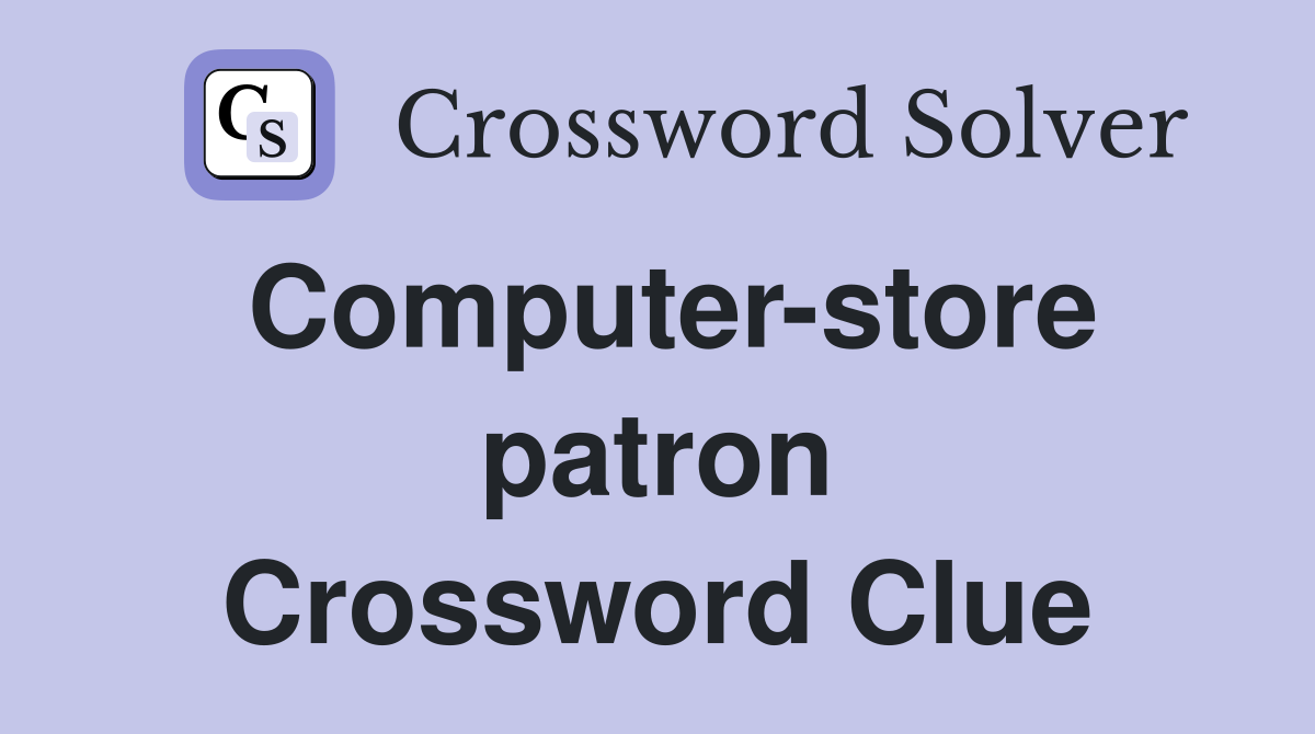 Computer-store patron Crossword Clue