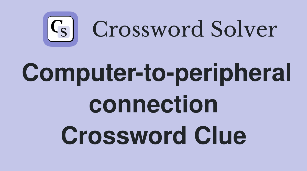 Computer-to-peripheral connection Crossword Clue