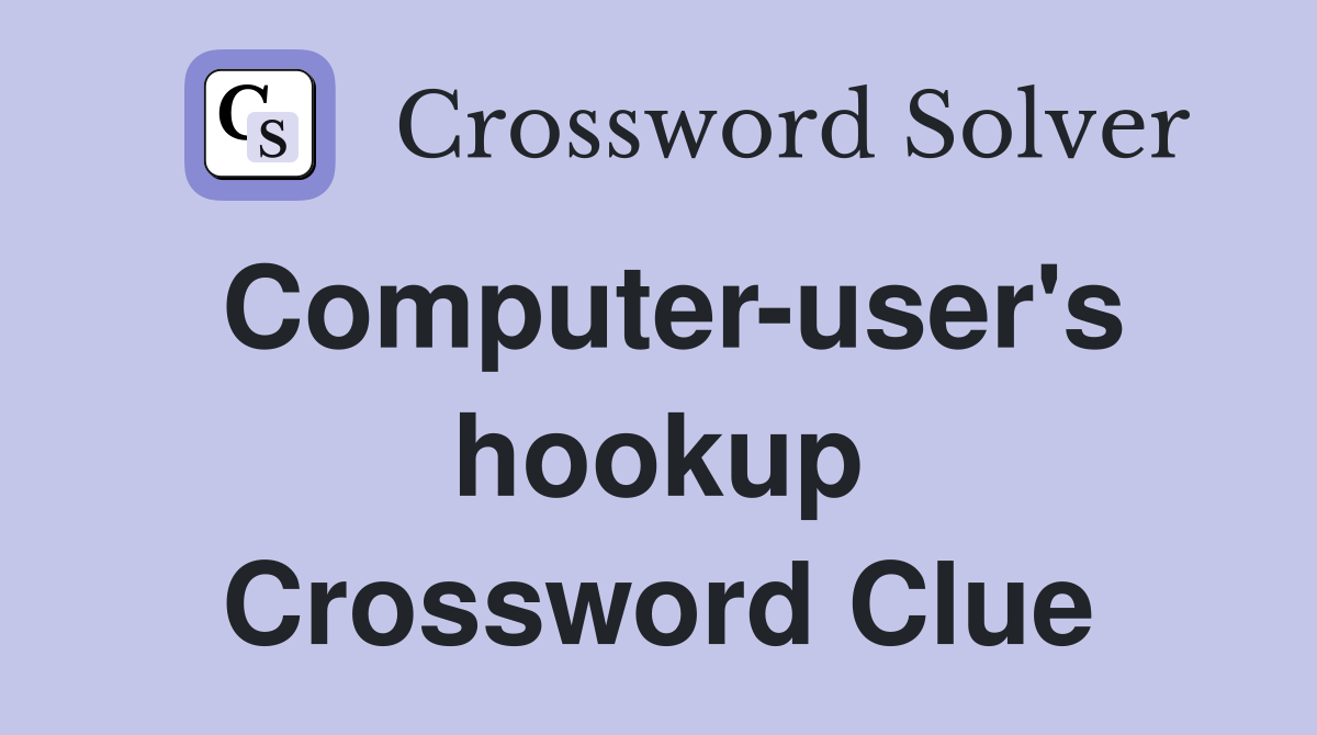 Computer-user's hookup Crossword Clue
