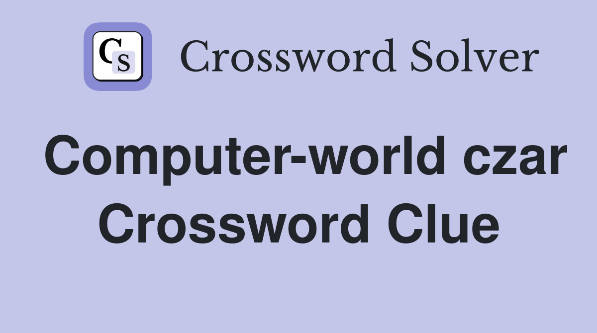 Computer-world czar Crossword Clue