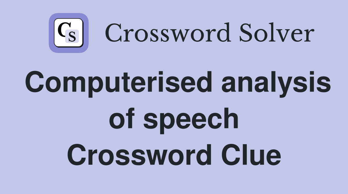 Computerised analysis of speech Crossword Clue