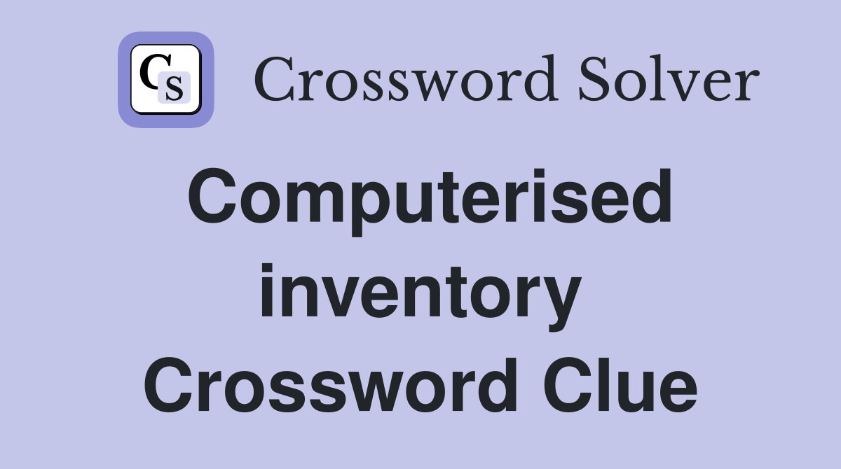 Computerised inventory Crossword Clue