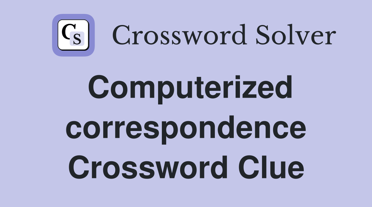Computerized correspondence Crossword Clue