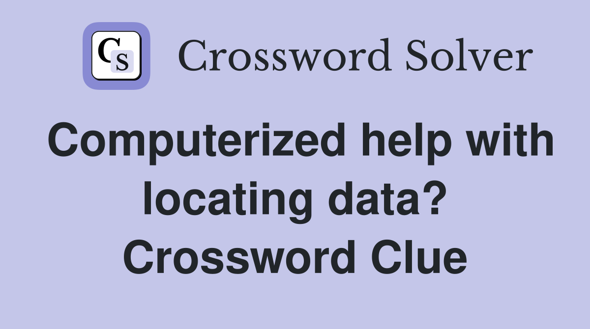 Computerized help with locating data? Crossword Clue