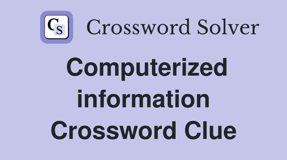 Computerized information Crossword Clue