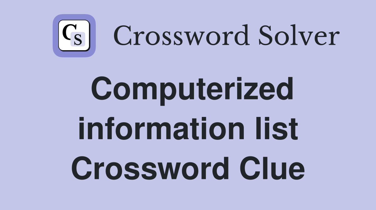 Computerized information list Crossword Clue