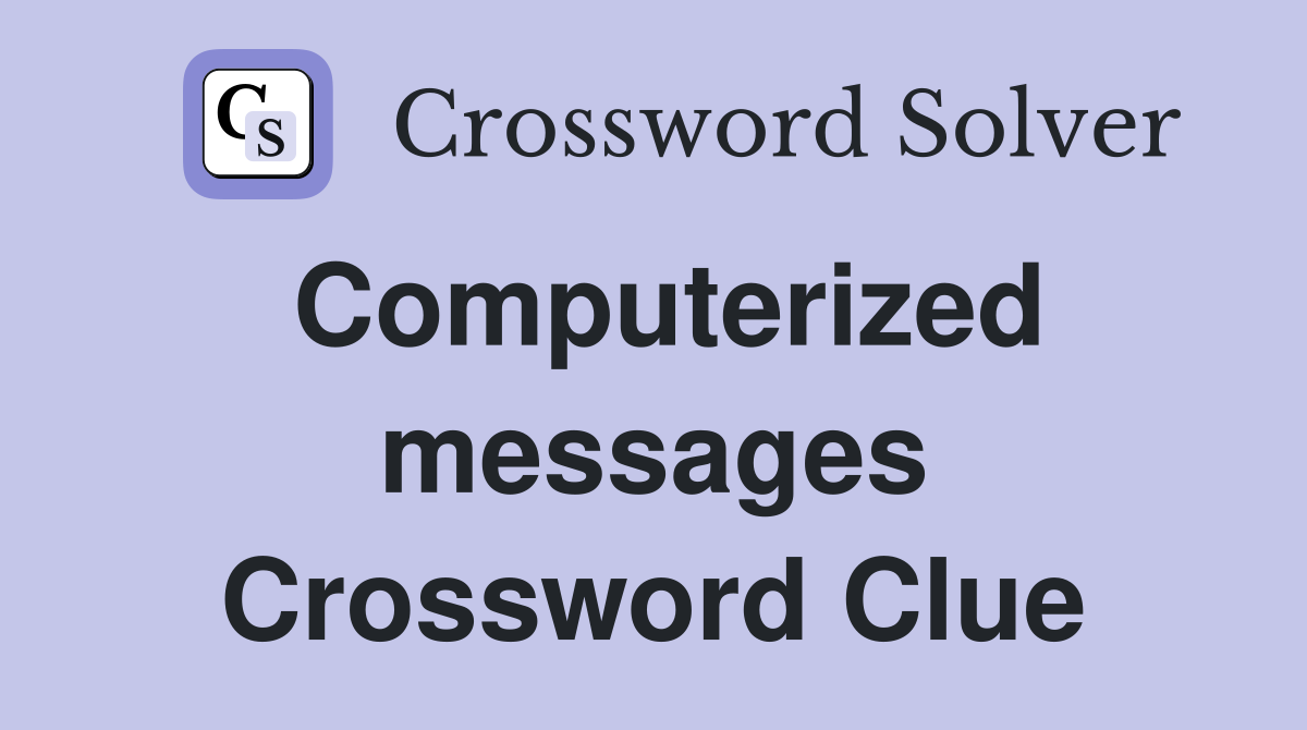 Computerized messages Crossword Clue