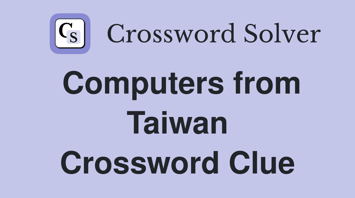 Computers from Taiwan Crossword Clue