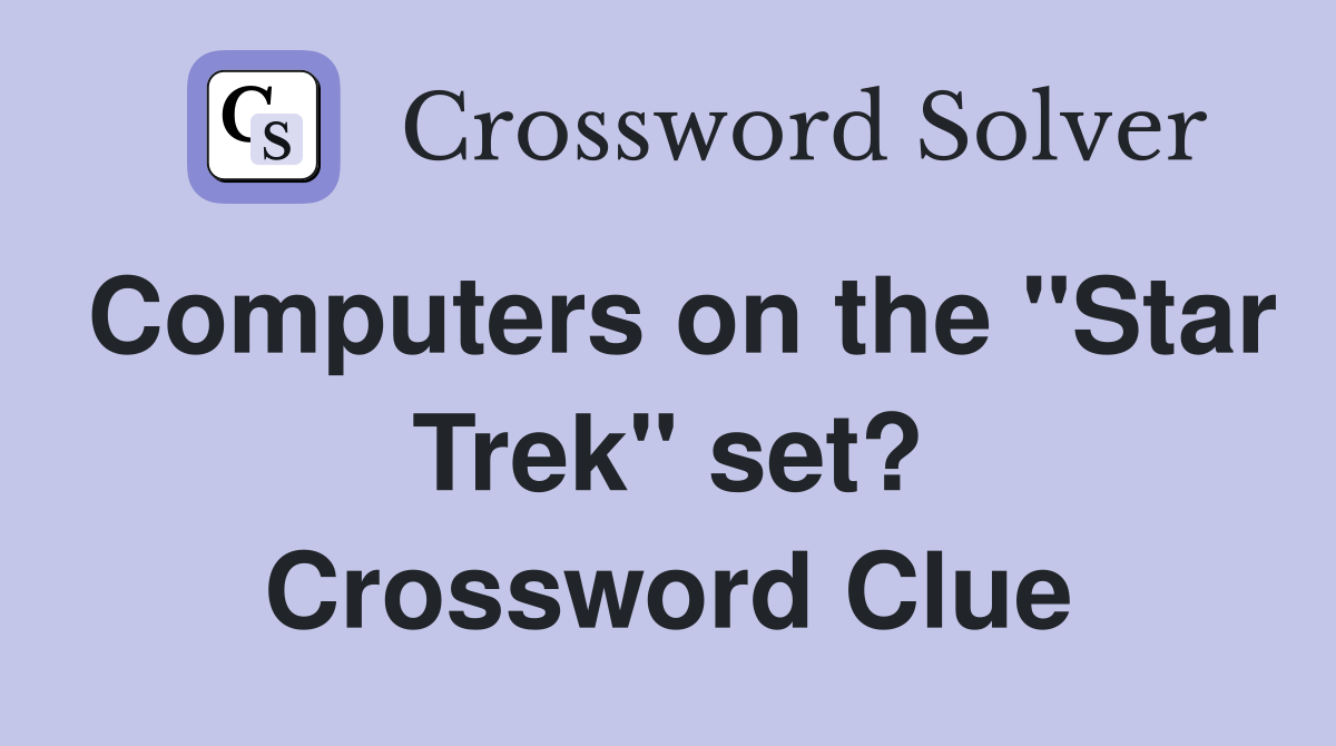 Computers on the "Star Trek" set? Crossword Clue