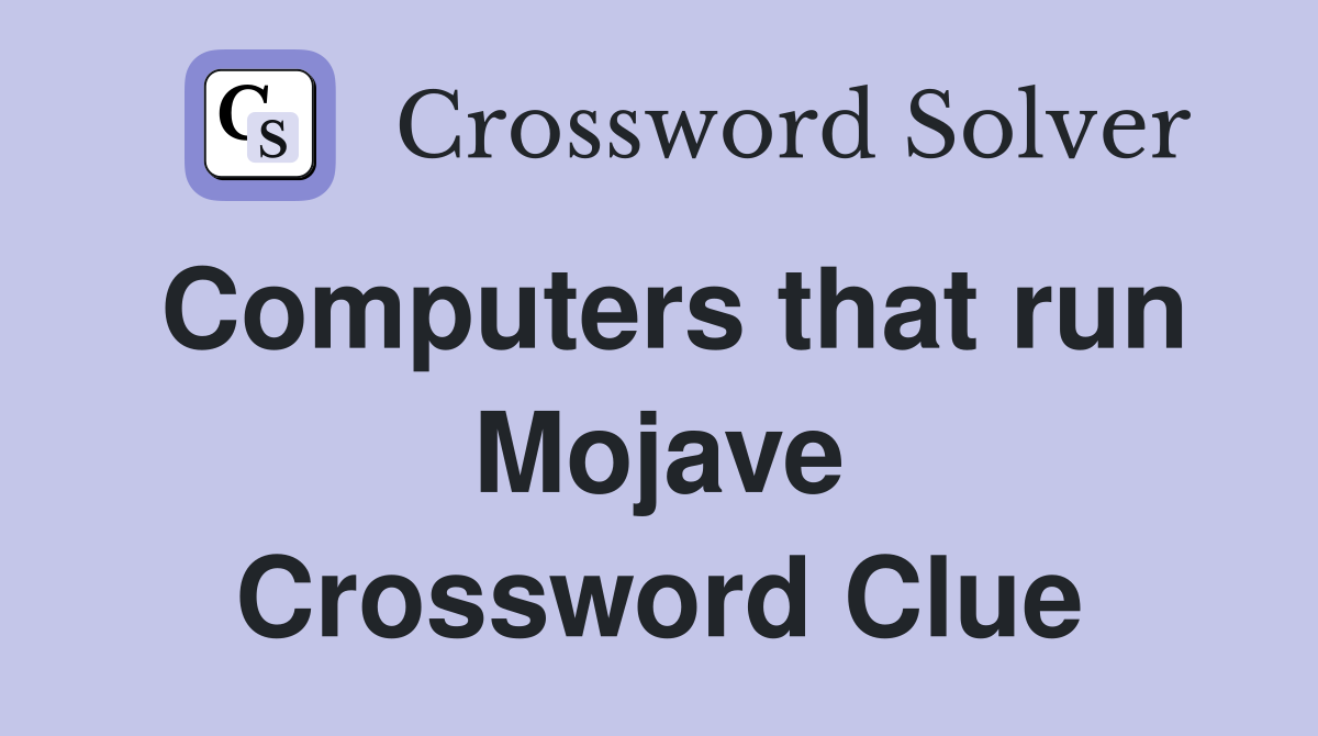 Computers that run Mojave Crossword Clue