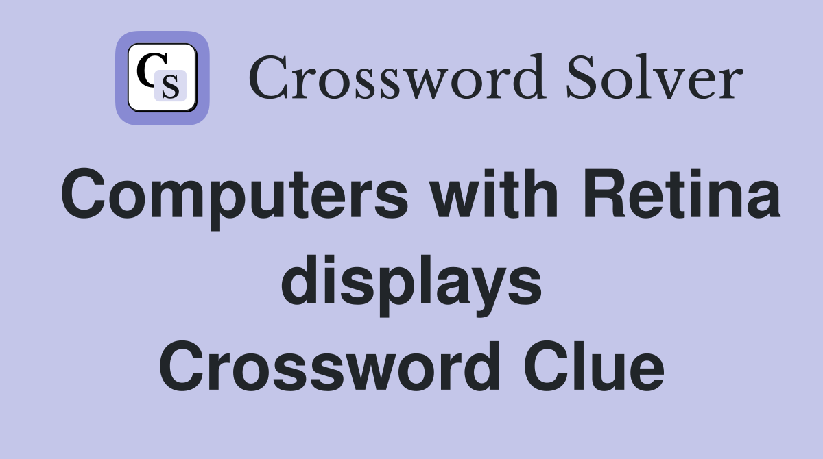 Computers with Retina displays Crossword Clue