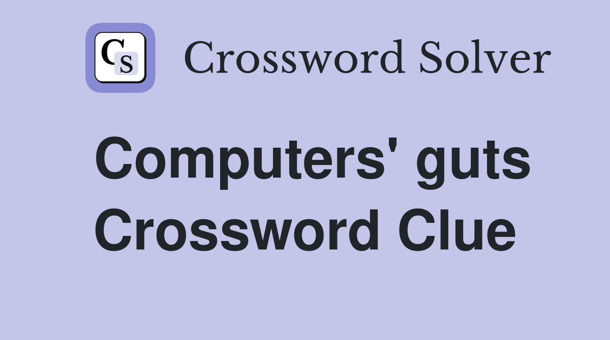 Computers' guts Crossword Clue