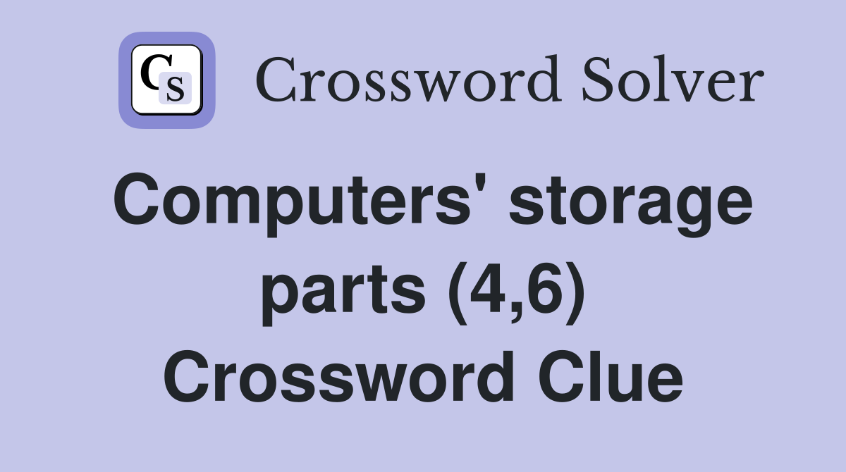 Computers' storage parts (4,6) Crossword Clue
