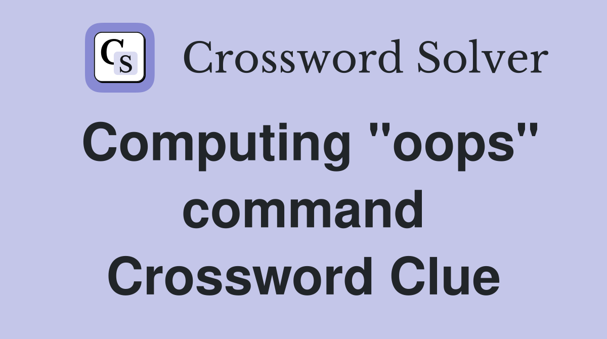 Computing "oops" command Crossword Clue