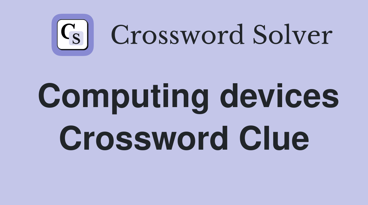 Computing devices Crossword Clue