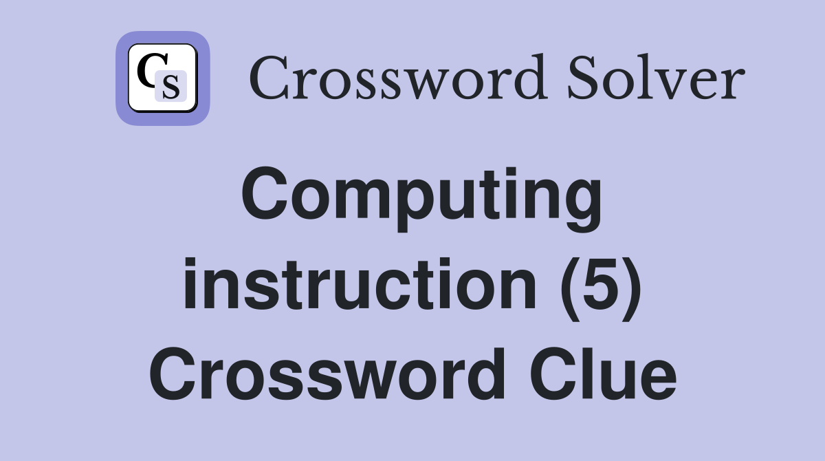 Computing instruction (5) Crossword Clue
