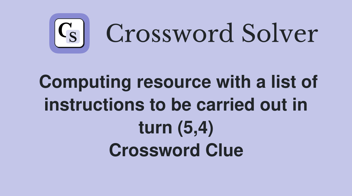 Computing resource with a list of instructions to be carried out in turn (5,4) Crossword Clue