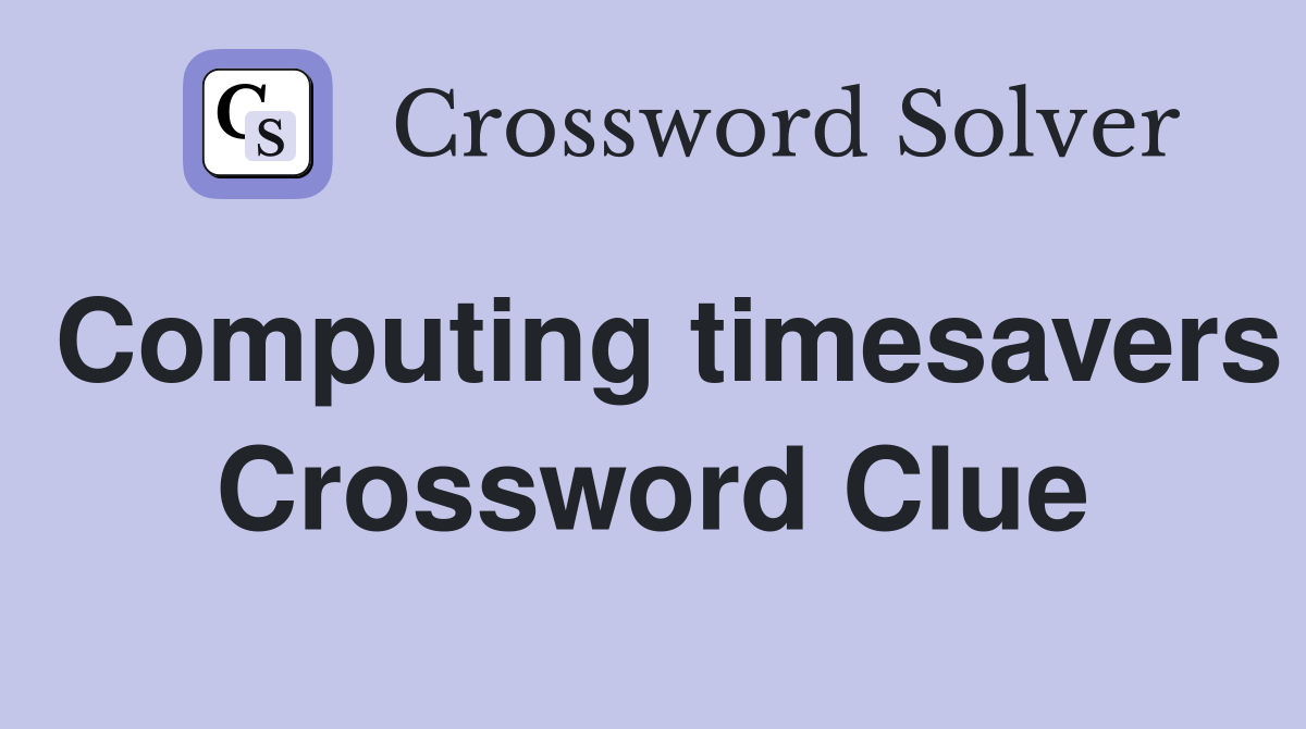 Computing timesavers Crossword Clue