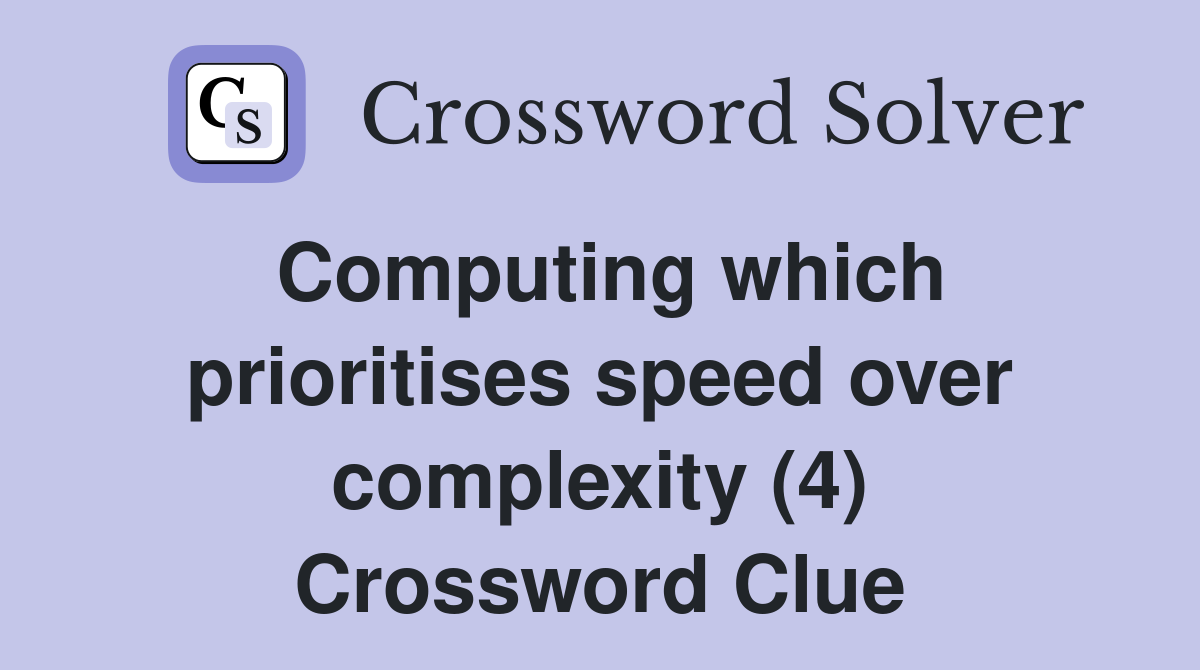 Computing which prioritises speed over complexity (4) Crossword Clue