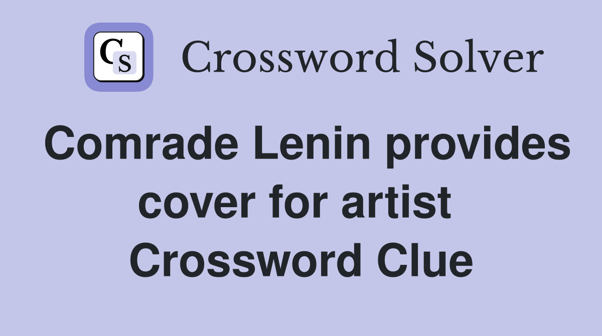 Comrade Lenin provides cover for artist  Crossword Clue