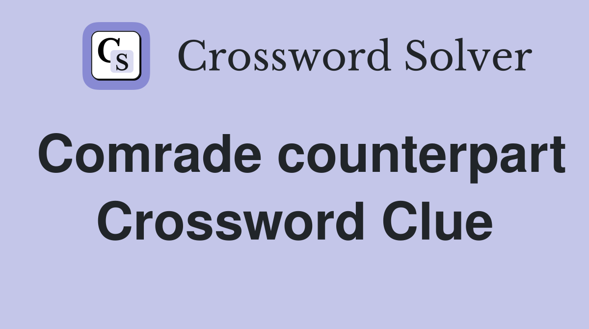 Comrade counterpart Crossword Clue