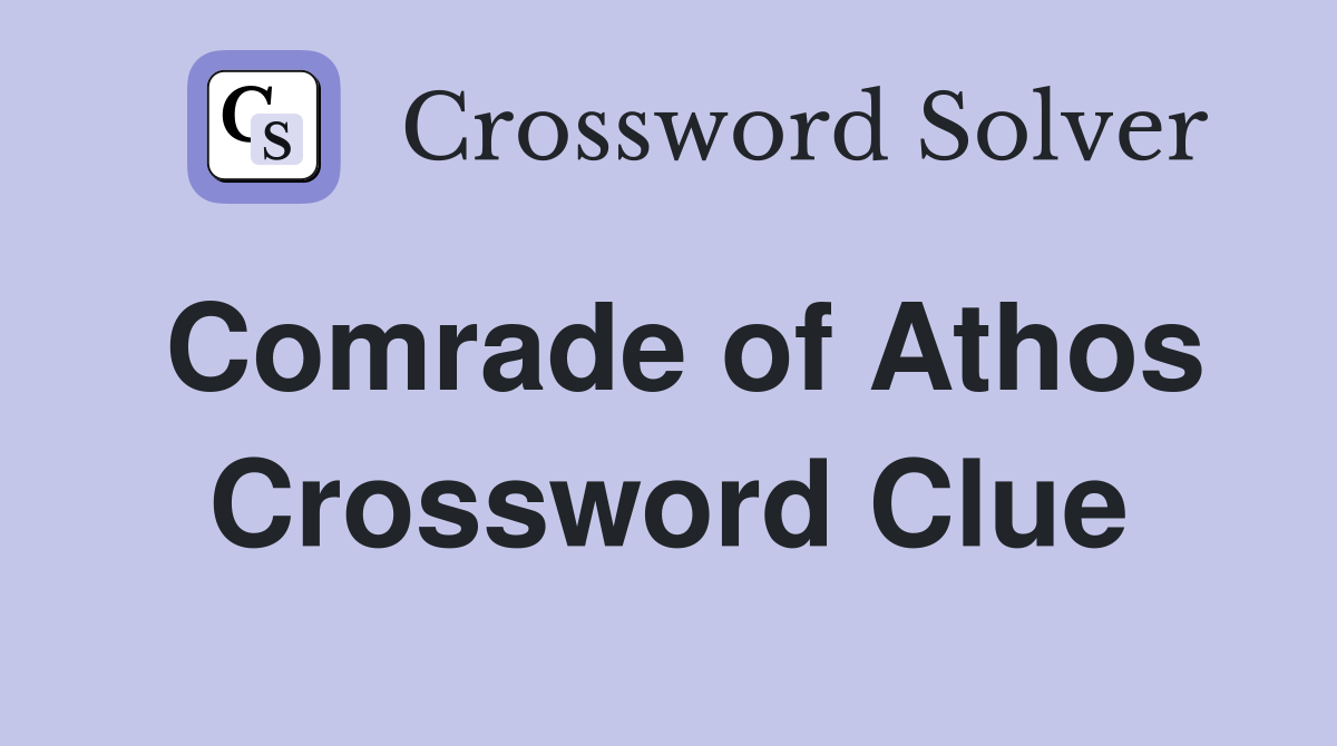 Comrade of Athos Crossword Clue