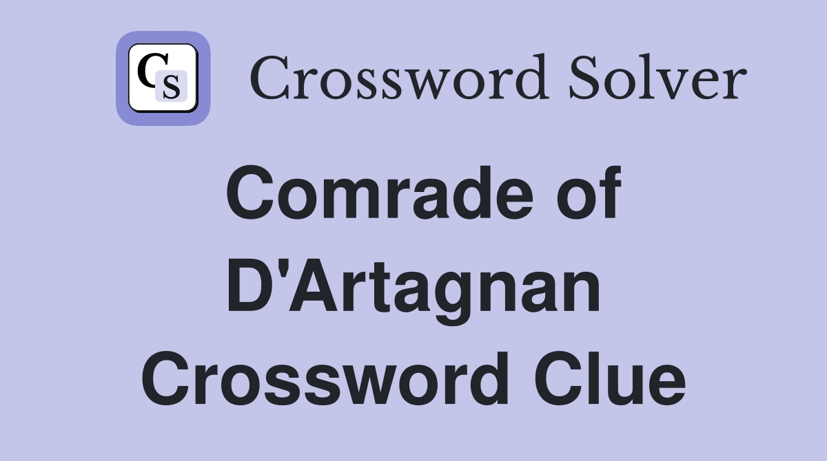 Comrade of D'Artagnan Crossword Clue