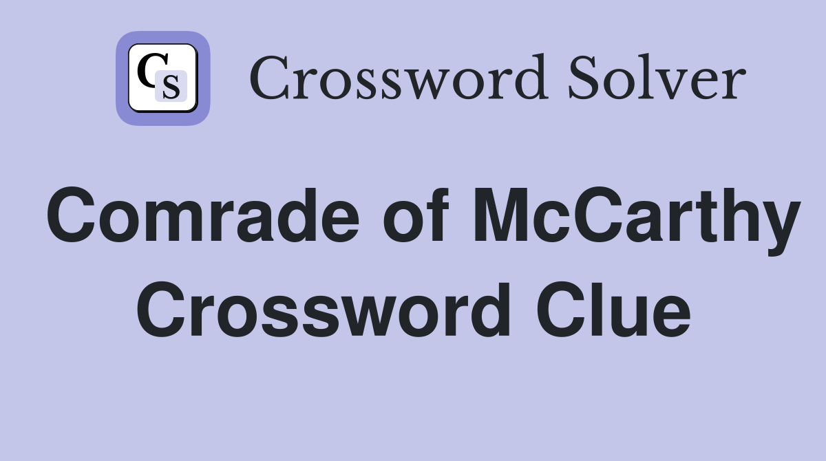 Comrade of McCarthy Crossword Clue