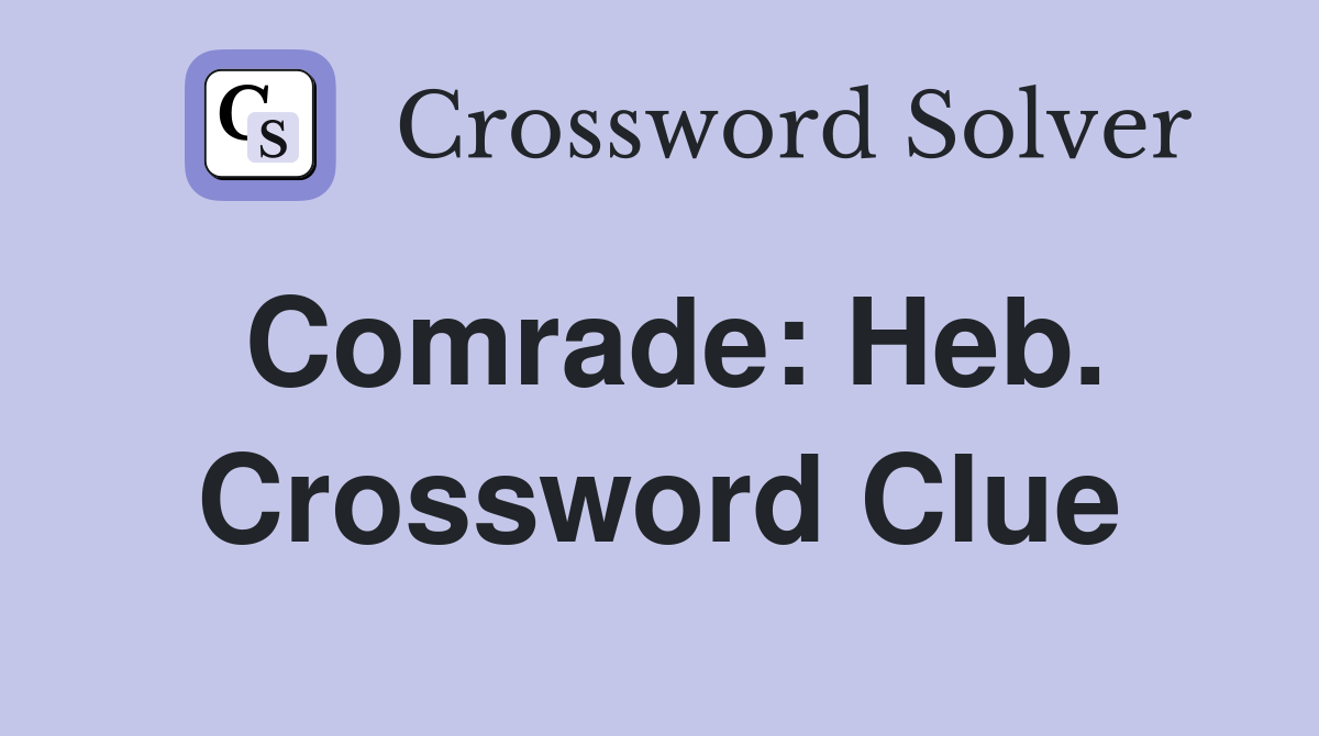 Comrade: Heb. Crossword Clue