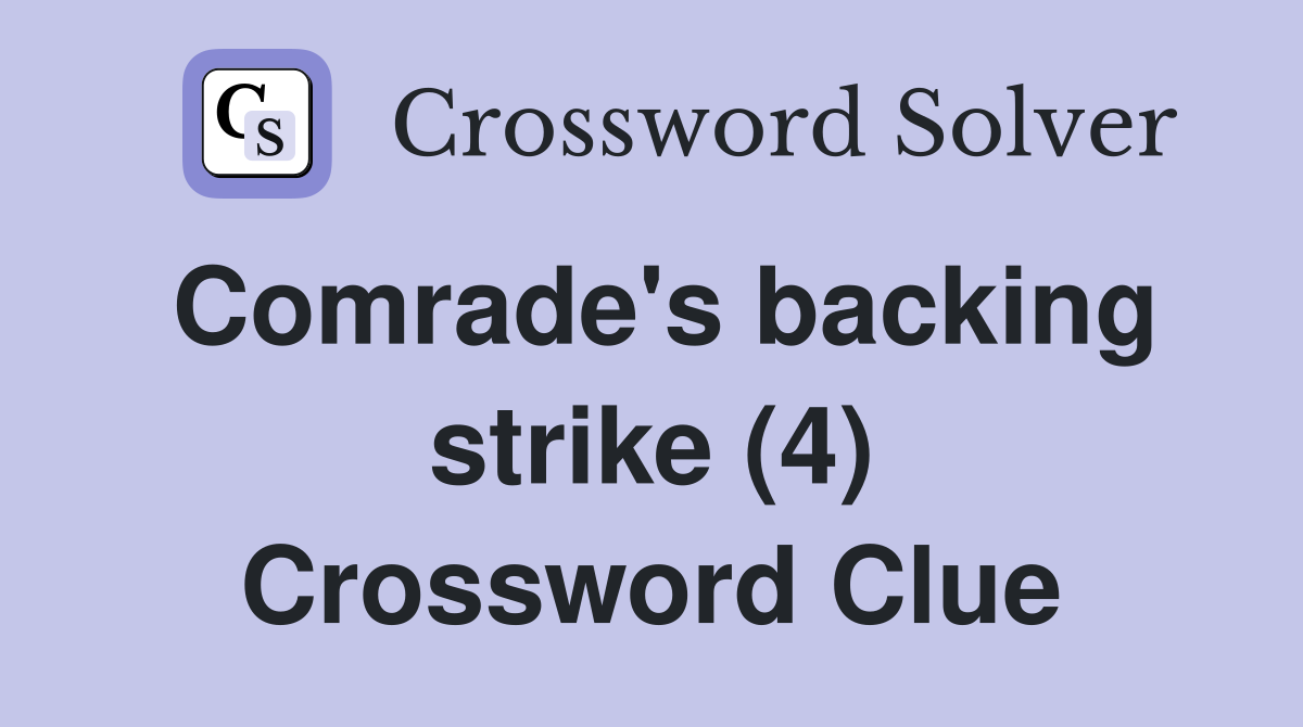 Comrade's backing strike (4) Crossword Clue