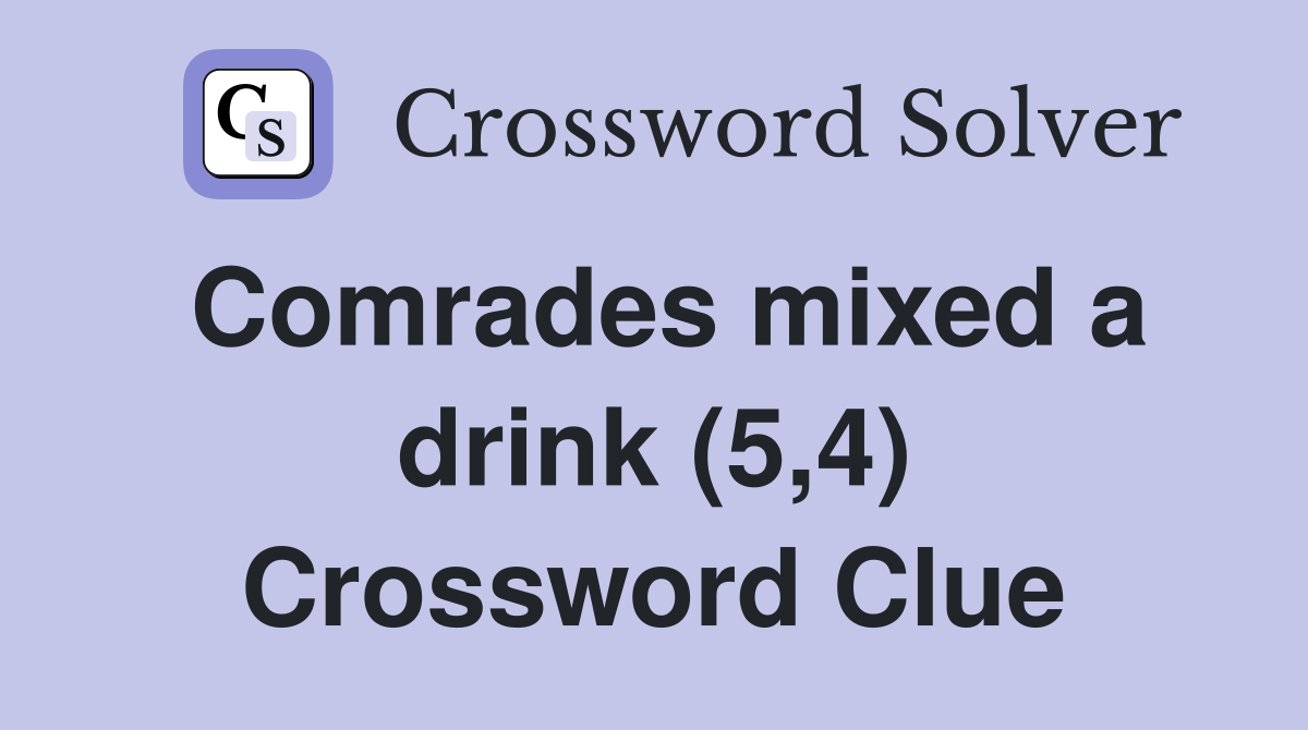 Comrades mixed a drink (5,4) Crossword Clue
