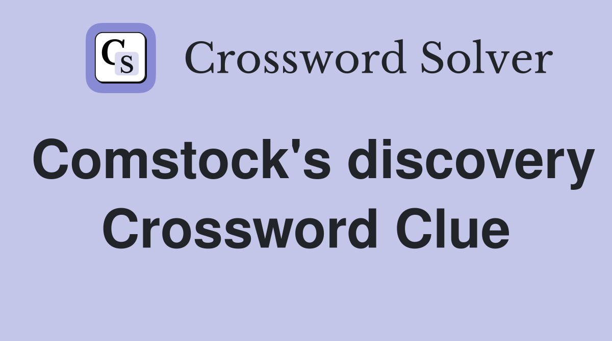 Comstock's discovery Crossword Clue