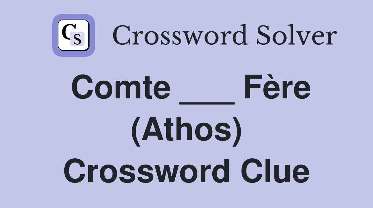 Comte ___ Fère (Athos) Crossword Clue