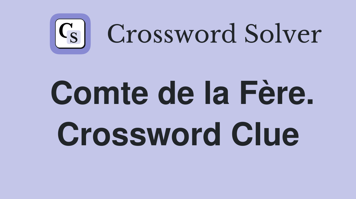 Comte de la Fère. Crossword Clue