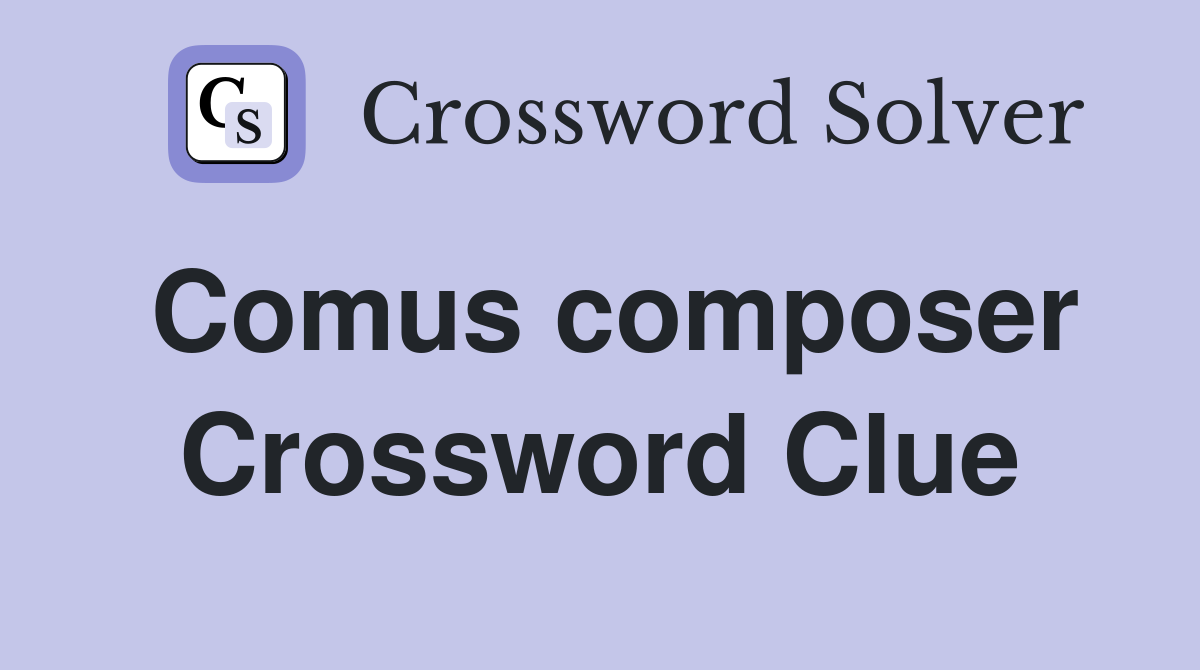 Comus composer Crossword Clue